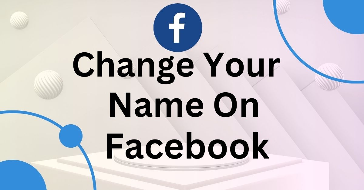How to Change your Name on Facebook