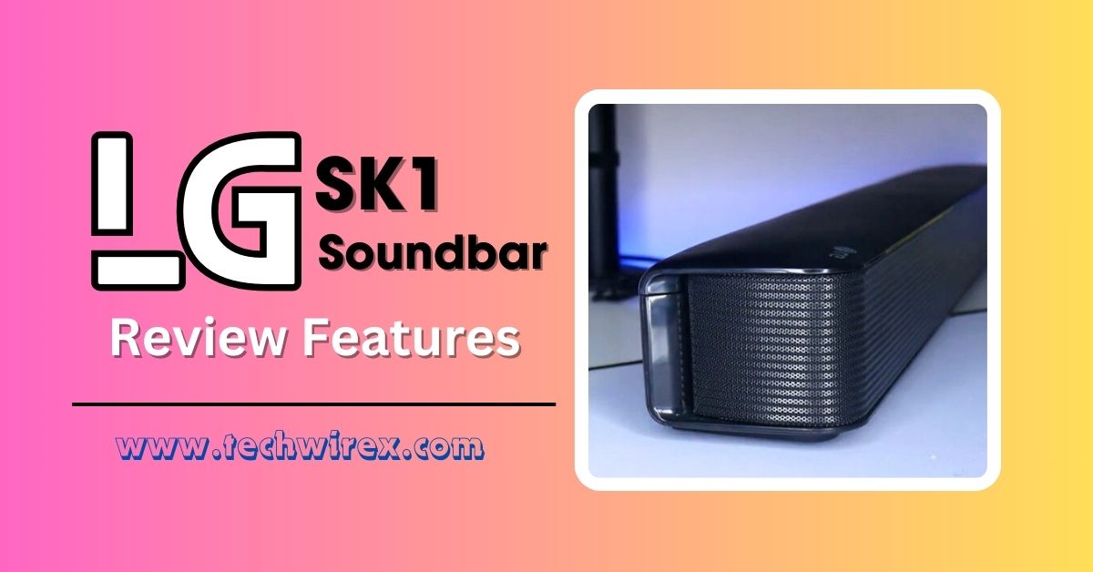 LG SK1 Soundbar Reviews Full Features and Performance