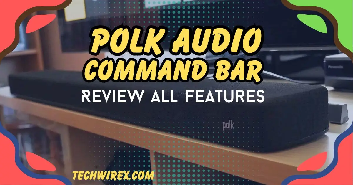 Polk Audio Command Bar Review All Features