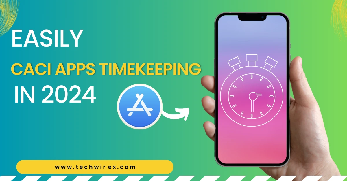 Easily CACI Apps Timekeeping in 2024