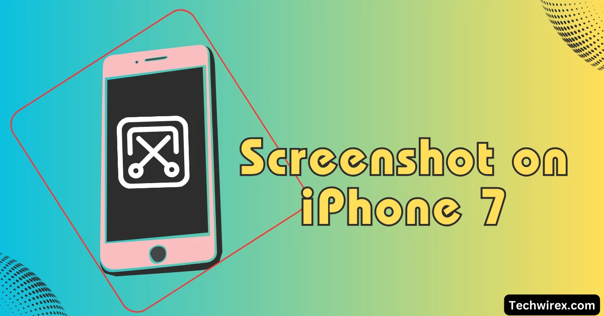 How To Take Screenshot on iPhone 7 (Easy Method)