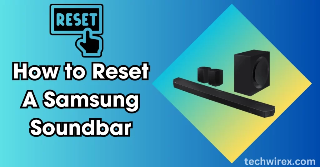 How to Reset a Samsung Soundbar Easy Steps