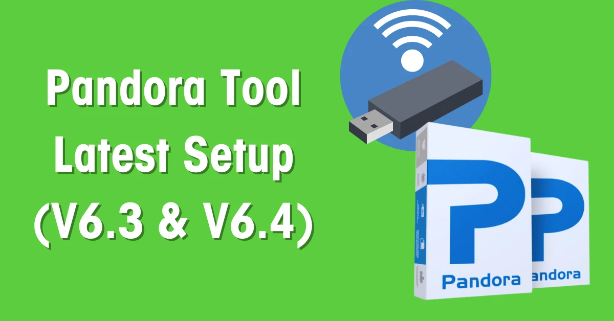 Pandora Tool Latest Setup (V6.3 & V6.4)