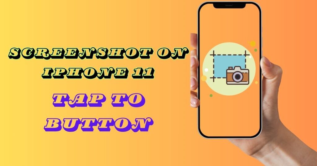 How to Take a Screenshot on iPhone 11: A Simple Guide