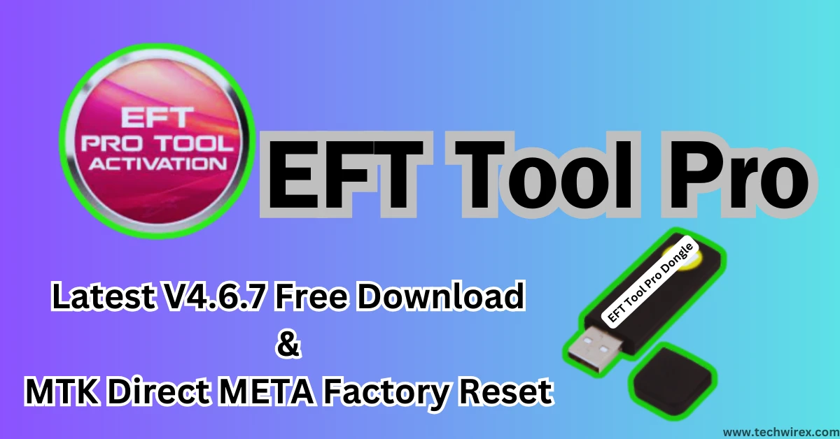 Latest EFT Tool Pro Download & MTK Direct META Factory Reset