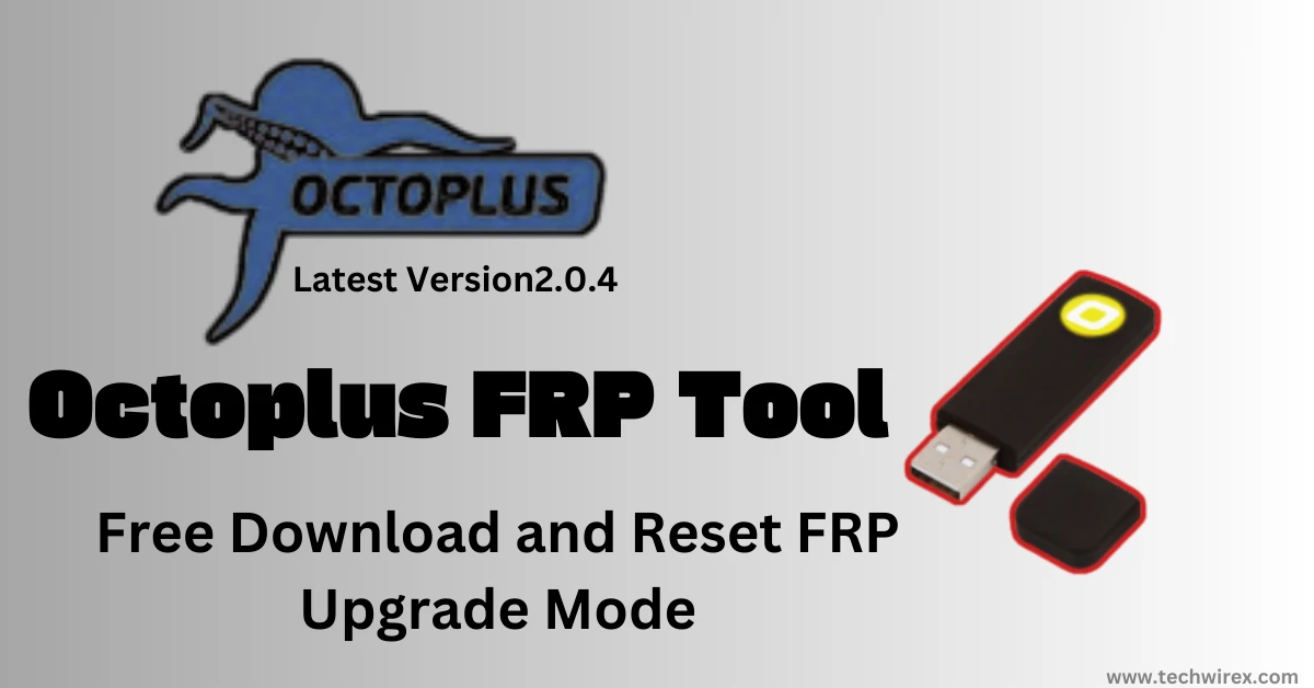Free Download Octoplus FRP Tool and Reset FRP Upgrade Mode