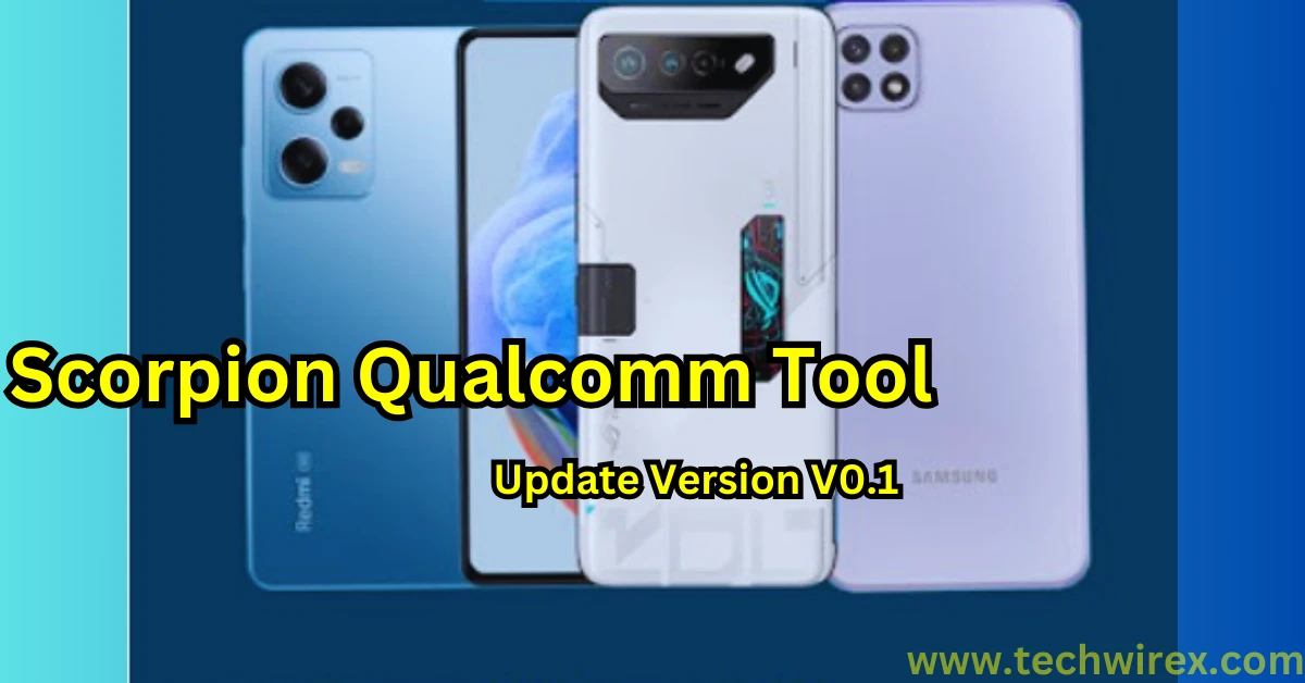 Scorpion Qualcomm Tool Download&Unlocked Devices All Latest Version
