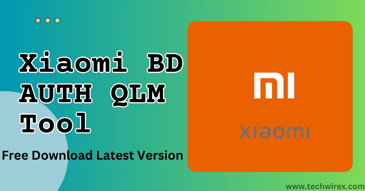 Xiaomi BD AUTH QLM Tool Free Download Latest Version (Mi Cloud Reset By GPT Added)