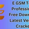 Best E GSM Tool Professional Free Download Latest Version Cracked